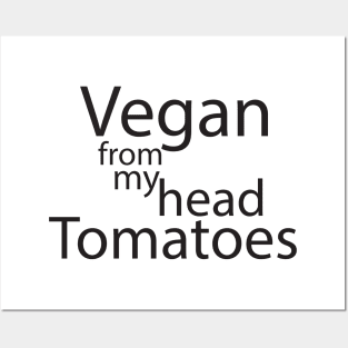 vegan from my head tomatoes Posters and Art